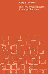 Icon image The Economic Approach to Human Behavior