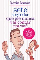 Icon image Sete segredos que ele nunca vai contar pra você