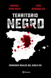 Icon image Territorio negro: Crímenes reales del siglo XXI