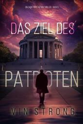 Icon image Das Ziel des Patrioten (Ein Zack Force Action Thriller – Buch 5)
