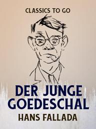 Icon image Der junge Goedeschal: Restored Classics to Go Edition