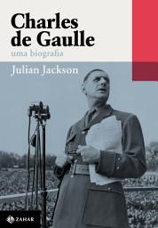 Icon image Charles de Gaulle: Uma biografia