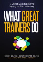 Icon image What Great Trainers Do: The Ultimate Guide to Delivering Engaging and Effective Learning