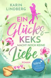 Icon image Ein Glückskeks macht noch keine Liebe: Liebesroman