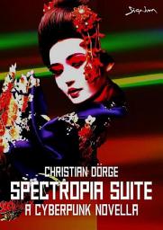 Icon image SPECTROPIA SUITE - A CYBERPUNK NOVELLA
