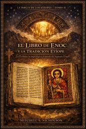 Icon image El Libro de Enoc y la tradición etíope: Las Escrituras, la angelología y el mundo del Segundo Templo