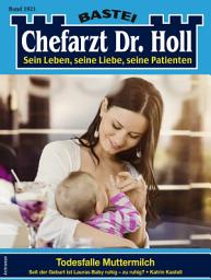 Icon image Chefarzt Dr. Holl 1921: Todesfalle Muttermilch