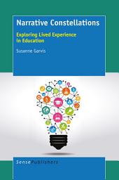 Icon image Narrative Constellations: Exploring Lived Experience in Education