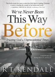 Icon image We've Never Been This Way Before: Trusting God in Unprecedented Times