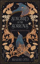Icon image Songbird of the Sorrows: Für alle Fans figurengetriebener und federleicht erzählter romantischer Fantasy.