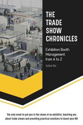 Icon image The Trade Show Chronicles: Everything you need to succeed at exhibitions in a unique novel