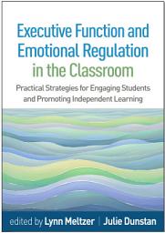 Icon image Executive Function and Emotional Regulation in the Classroom: Practical Strategies for Engaging Students and Promoting Independent Learning