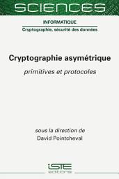 Icon image Cryptographie asymétrique: Primitives et protocoles