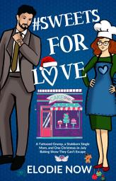 Icon image # Sweets For Love: A FREE Steamy Romcom Featuring a Single Mom, a Grumpy Former Bodyguard, and a Christmas in July Showdown