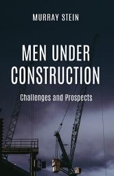 Icon image Men Under Construction: Challenges and Prospects