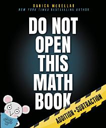 Icon image Do Not Open This Math Book: Addition + Subtraction