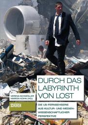 Icon image Durch das Labyrinth von LOST: Die US-Fernsehserie aus kultur- und medienwissenschaftlicher Perspektive