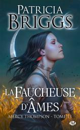 Icon image Mercy Thompson, T13 : La Faucheuse d'âmes