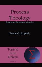 Icon image Process Theology: Embracing Adventure with God