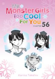 Icon image My Monster Girl's Too Cool for You, Chapter 56