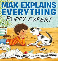 Icon image Max Explains Everything: Puppy Expert