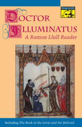 Icon image Doctor Illuminatus: A Ramon Llull Reader