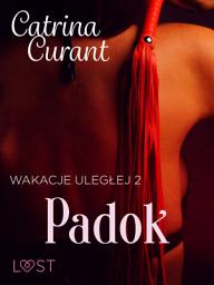 Icon image Wakacje uległej 2: Padok – seria erotyczna BDSM: Tom 2
