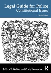 Icon image Legal Guide for Police: Constitutional Issues, Edition 12