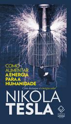Icon image Como aumentar a energia para a humanidade: Com destaque à energia solar