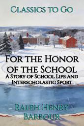 Icon image For the Honor of the School: Restored Classics to Go Edition
