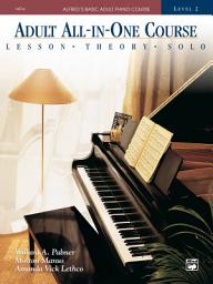 Icon image Alfred's Basic Adult All-in-One Course, Book 2: Learn How to Play Piano with Lessons, Theory, and Solos