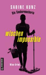 Icon image Die Saubermacherin - wischen impossible: Wien-Krimi