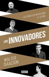 Icon image Los innovadores: Los genios que inventaron el futuro