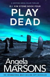 Icon image Play Dead: A gripping serial killer thriller