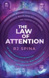 Icon image The Law of Attention: The Secret Enlightened Metaphysics for Powerful Reality Creation, Money Manifestation, and Higher Intuitive Functionality