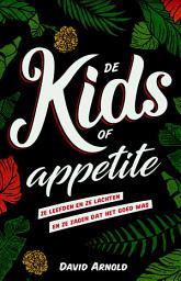 Icon image De Kids of appetite: ze leefden en ze lachten en ze zagen dat het goed was
