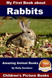 Icon image My First Book about Rabbits - Amazing Animal Books - Children's Picture Books