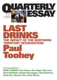 Icon image Quarterly Essay 30 Last Drinks: The Impact of the Northern Territory Intervention