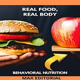 Icon image Real Food, Real Body: Nutrition for an Authentic Life