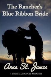 Icon image The Rancher's Blue Ribbon Bride: A Historical Western Short Story