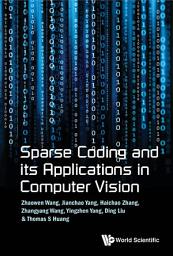 Icon image Sparse Coding and its Applications in Computer Vision