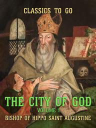 Icon image The City of God - Volume 1: Restored Classics to Go Edition