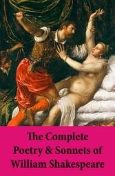 Icon image The Complete Poetry & Sonnets of William Shakespeare: The Sonnets + Venus And Adonis + The Rape Of Lucrece + The Passionate Pilgrim + The Phoenix And The Turtle + A Lover’s Complaint