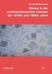 Icon image Zensur in der rumäniendeutschen Literatur der 1970er und 1980er Jahre