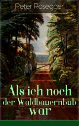 Icon image Als ich noch der Waldbauernbub war: Jugendgeschichten aus der Waldheimat