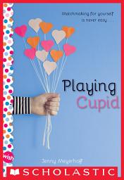 Icon image Playing Cupid: A Wish Novel