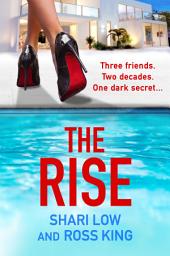Icon image The Rise: As seen on ITV - a gritty, glamorous thriller from Shari Low and TV's Ross King