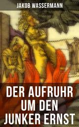 Icon image Der Aufruhr um den Junker Ernst: Historischer Roman - Die Zeit der Hexenprozesse