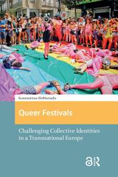 Icon image Queer Festivals: Challenging Collective Identities in a Transnational Europe