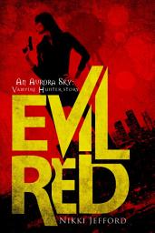 Icon image Evil Red (Aurora Sky: Vampire Hunter, Vol. 2.6)